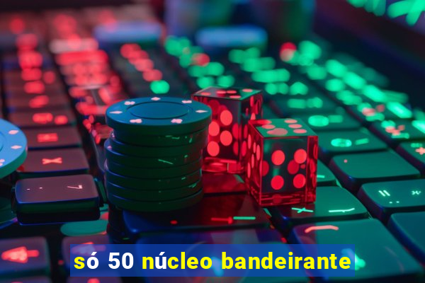 só 50 núcleo bandeirante